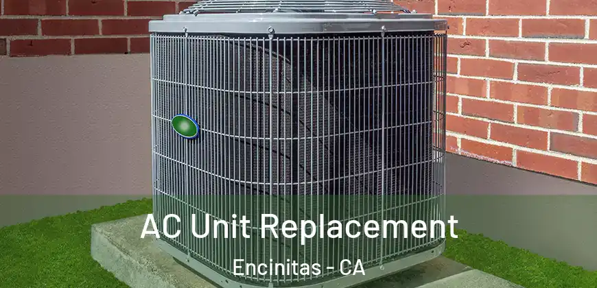  AC Unit Replacement Encinitas - CA