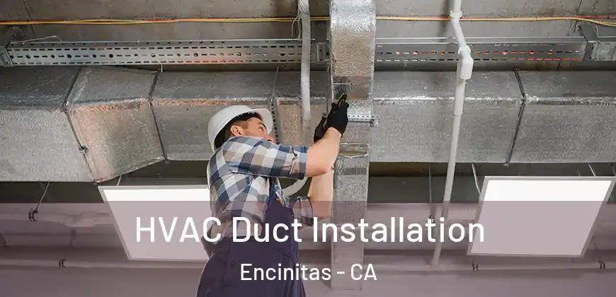  HVAC Duct Installation Encinitas - CA