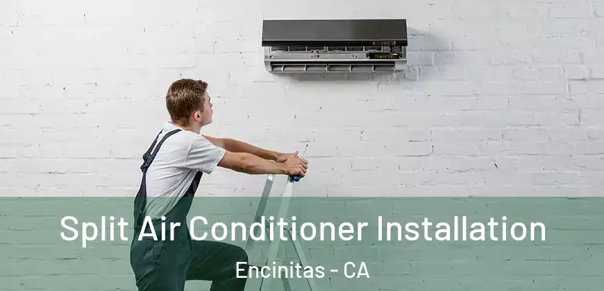  Split Air Conditioner Installation Encinitas - CA